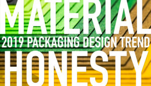 XU HƯỚNG THIẾT KẾ BAO BÌ 2019 – CHẤT LIỆU THÂN THIỆN VỚI MÔI TRƯỜNG